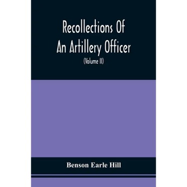 Recollections Of An Artillery Officer: Including Scenes And Adventures In Ireland, America, Flanders And France (Volume II)
