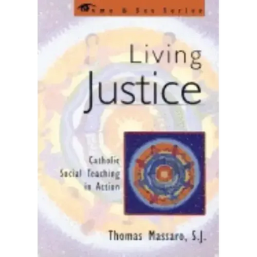 Living Justice: Catholic Social Teaching in Action
