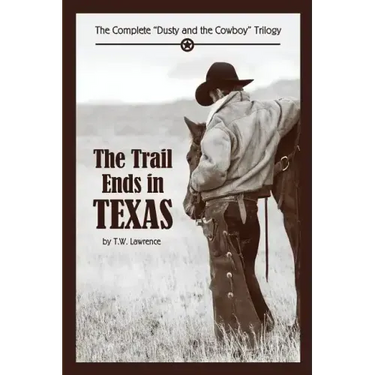 The Trail Ends in Texas: The Complete "Dusty and the Cowboy" Trilogy