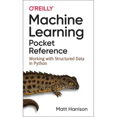 Machine Learning Pocket Reference: Working with Structured Data in Python