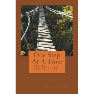 One Step At A Time: My Trip Back From Hell