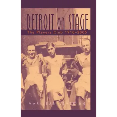 Detroit on Stage: The Players Club, 1910-2005