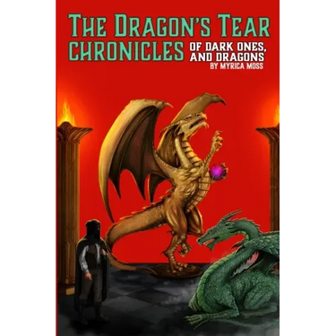 The Dragon's Tear Chronicles - Of Dark Ones And Dragons