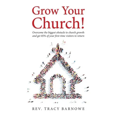 Grow Your Church!: Overcome the biggest obstacle to church growth and get 85% of your first-time visitors to return
