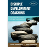 Disciple Development Coaching: Christian Formation for the 21st Century