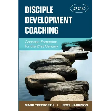 Disciple Development Coaching: Christian Formation for the 21st Century