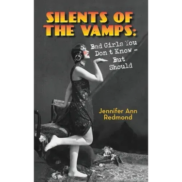 Silents of the Vamps: Bad Girls You Don't Know - But Should (hardback)