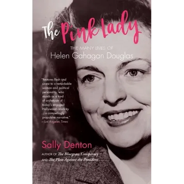 The Pink Lady: The Many Lives of Helen Gahagan Douglas