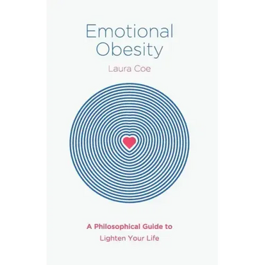 Emotional Obesity: A Philosophical Guide to Lighten Your Life