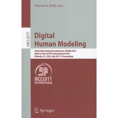 Digital Human Modeling: Third International Conference, Icdhm 2011, Held as Part of Hci International 2011, Orlando, Fl, Usa, July 9-14, 2011, Proceed