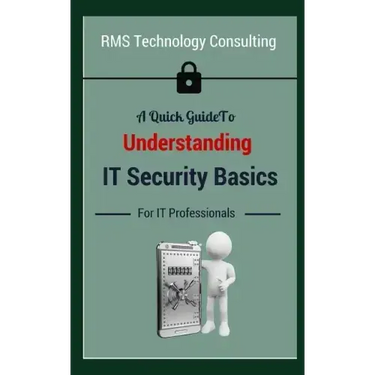 A Quick Guide To Understanding IT Security Basics For IT Professionals