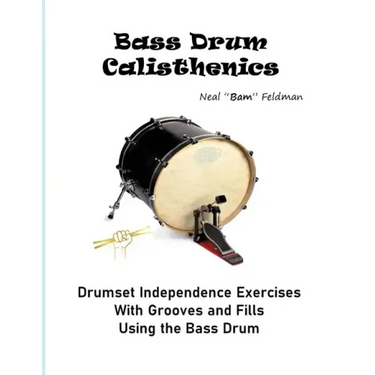 Bass Drum Calisthenics: Drumset Groove and Independence Exercises