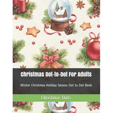 Christmas Dot-to-Dot For Adults: Winter Christmas Holiday Season Dot to Dot Book
