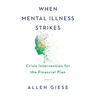 When Mental Illness Strikes: Crisis Intervention for the Financial Plan