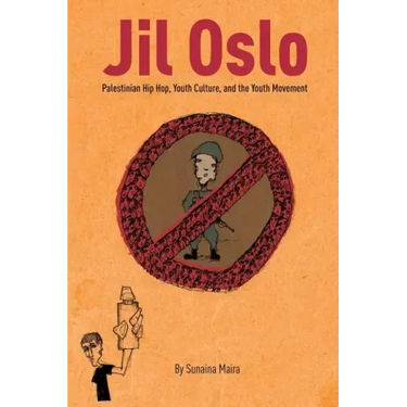 Jil Oslo: Palestinian Hip Hop, Youth Culture, and the Youth Movement