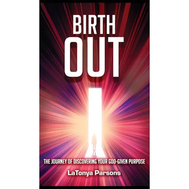 Birth Out: The Journey of Discovering your God-Given Purpose