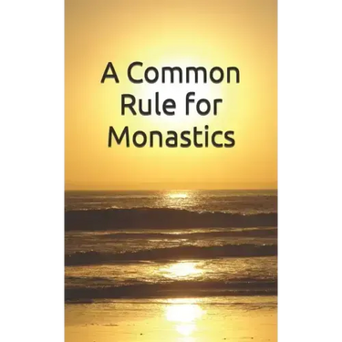 A Common Rule for Monastics