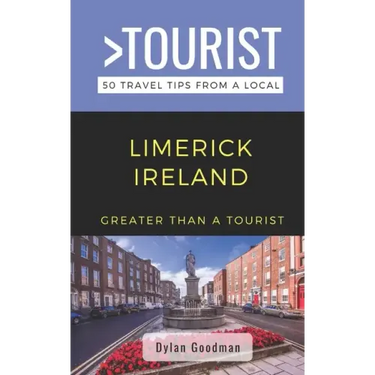 Greater Than a Tourist-Limerick Ireland: 50 Travel Tips from a Local