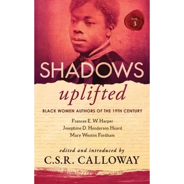 Shadows Uplifted Volume III: Black Women Authors of 19th Century American Poetry