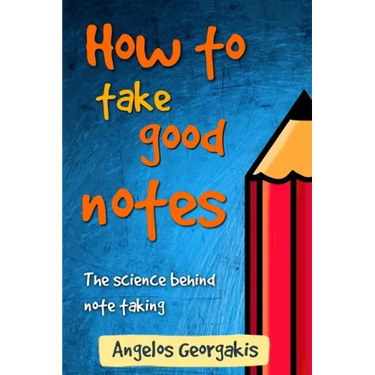 How To Take Good Notes: The science behind note-taking