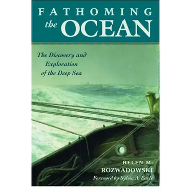 Fathoming the Ocean: The Discovery and Exploration of the Deep Sea