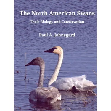 The North American Swans: Their Biology and Conservation