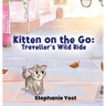 Kitten on the Go: Traveller's Wild Ride