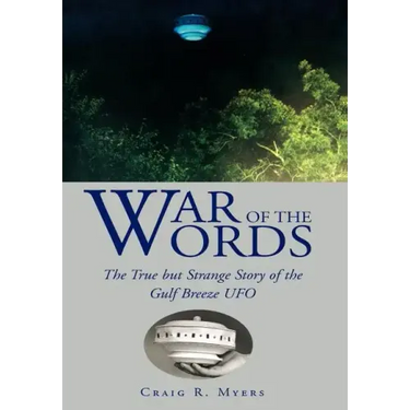 War of the Words: The True But Strange Story of the Gulf Breeze UFO