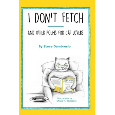 I Don't Fetch: And Other Poems for Cat Lovers