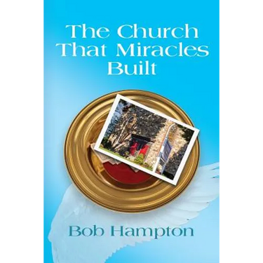 The Church That Miracles Built