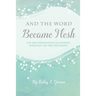 And the Word Became Flesh: A 90-Day Chronological Journey Through the New Testament