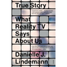 True Story: What Reality TV Says about Us