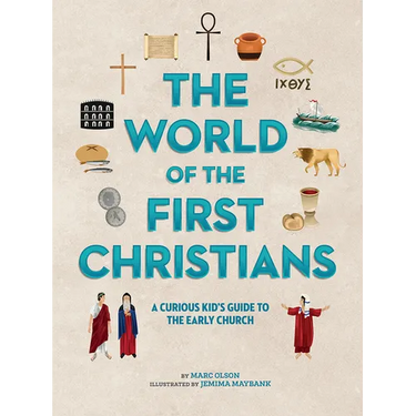 The World of the First Christians: A Curious Kid's Guide to the Early Church