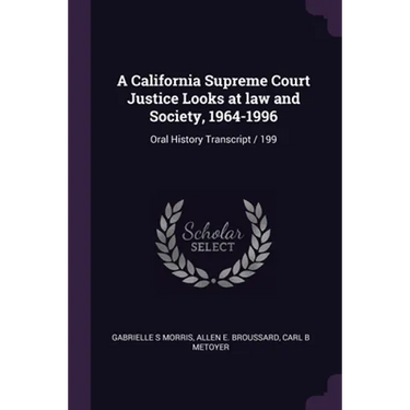 A California Supreme Court Justice Looks at law and Society, 1964-1996: Oral History Transcript / 199
