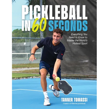 Pickleball in 60 Seconds: Everything You Need to Know to Master the World's Hottest Sport