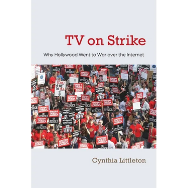 TV on Strike: Why Hollywood Went to War Over the Internet