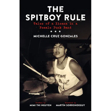 Spitboy Rule: Tales of a Xicana in a Female Punk Band