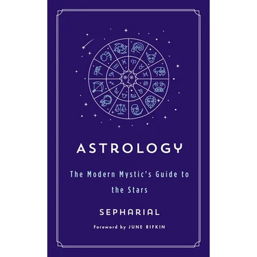Astrology: The Modern Mystic's Guide to the Stars