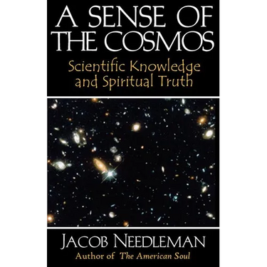 A Sense of the Cosmos: Scientific Knowledge and Spiritual Truth