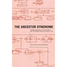 The Ancestor Syndrome: Transgenerational Psychotherapy and the Hidden Links in the Family Tree