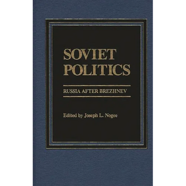 Soviet Politics: Russia After Brezhnev