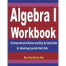 Algebra 1 Workbook: A Comprehensive Review and Step-by-Step Guide for Mastering Essential Math Skills