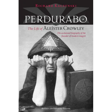 Perdurabo, Revised and Expanded Edition: The Life of Aleister Crowley