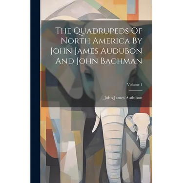 The Quadrupeds Of North America By John James Audubon And John Bachman; Volume 1