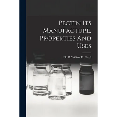Pectin Its Manufacture, Properties And Uses