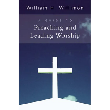 A Guide to Preaching and Leading Worship