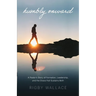 Humbly Onward: A pastor's story of redemption, leadership, and the grace that sustains both