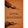 Eating the Enlightenment: Food and the Sciences in Paris
