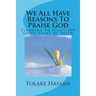 We All Have Reasons To Praise God: Learning To Fight The Good Fight of Faith