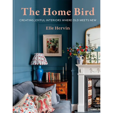 The Home Bird: Creating Joyful Interiors Where Old Meets New